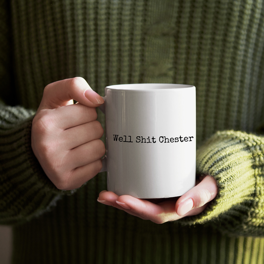 Well Shit Chester Coffee Mug