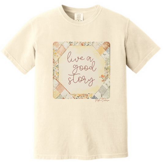 Live a good Story Tshirt - Long Sleeve - Crewneck - Hoodie
